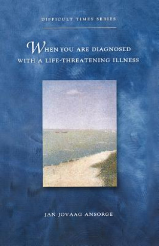 Buch When You Are Diagnosed With a Life-Threatening Illness Jan Ansorge