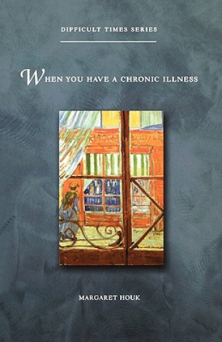 Knjiga When You Have a Chronic Illness Margaret Houk