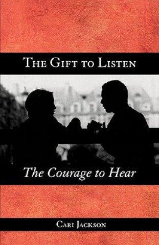 Książka Gift to Listen, the Courage to Hear Jackson