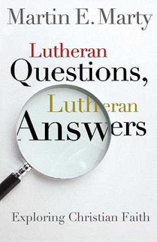 Könyv Lutheran Questions, Lutheran Answers Martin Marty