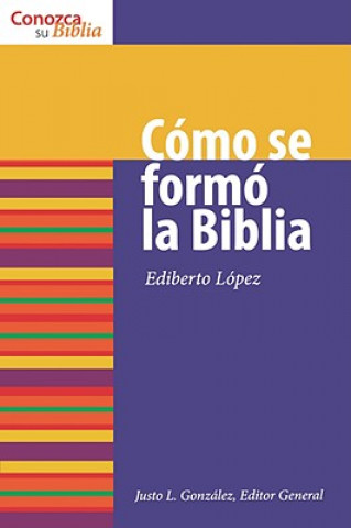 Kniha Como Se Formo la Biblia Ediberto Lopez