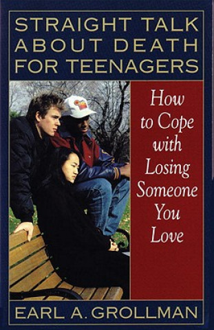Book Straight Talk about Death for Teenagers Earl A. Grollman