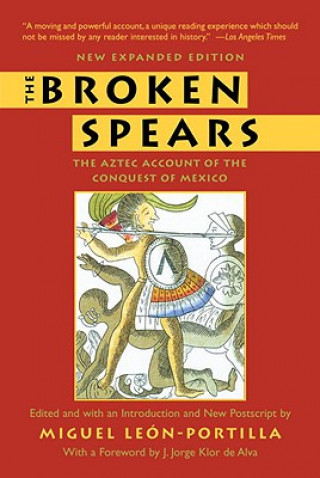 Kniha Broken Spears 2007 Revised Edition Miguel León-Portilla