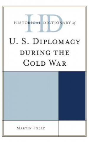 Książka Historical Dictionary of U.S. Diplomacy during the Cold War Martin Folly