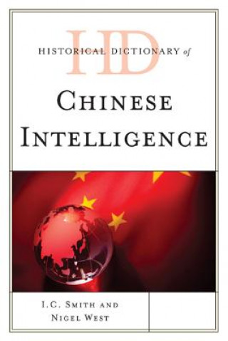 Kniha Historical Dictionary of Chinese Intelligence I. C. Smith