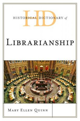 Kniha Historical Dictionary of Librarianship Mary Ellen Quinn