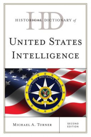 Kniha Historical Dictionary of United States Intelligence Michael A. Turner