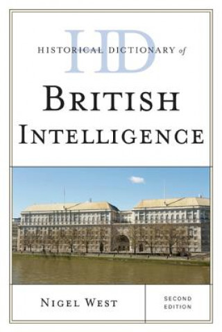 Kniha Historical Dictionary of British Intelligence Nigel West