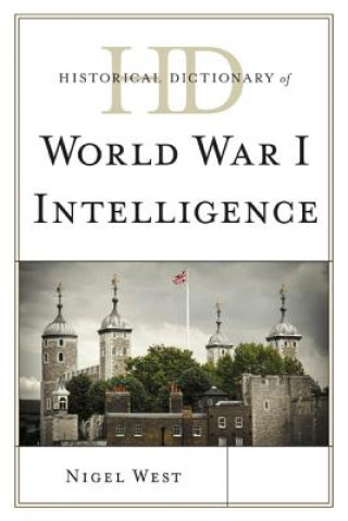 Kniha Historical Dictionary of World War I Intelligence Nigel West