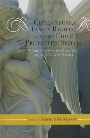 Carte Child Abuse, Family Rights, and the Child Protective System Stephen M. Krason