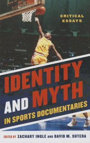 Kniha Identity and Myth in Sports Documentaries Ingle
