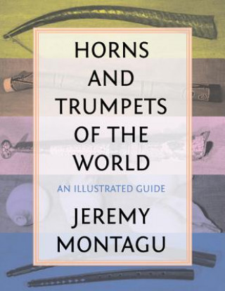 Kniha Horns and Trumpets of the World Jeremy Montagu