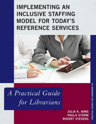 Книга Implementing an Inclusive Staffing Model for Today's Reference Services Julia K. Nims