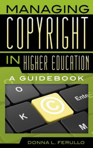 Carte Managing Copyright in Higher Education Donna L. Ferullo