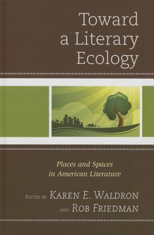 Knjiga Toward a Literary Ecology Rob Friedman