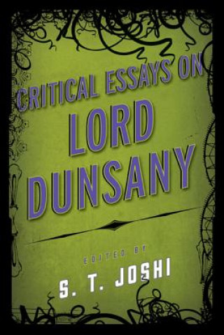 Kniha Critical Essays on Lord Dunsany S. T. Joshi