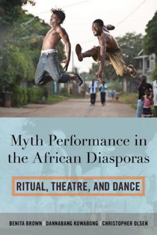 Książka Myth Performance in the African Diasporas Benita J. Brown