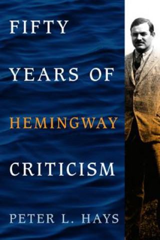 Könyv Fifty Years of Hemingway Criticism Peter L. Hays