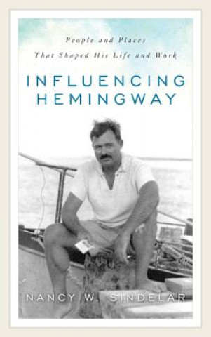 Knjiga Influencing Hemingway Nancy W. Sindelar