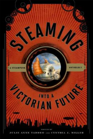 Knjiga Steaming into a Victorian Future Cynthia J. Miller