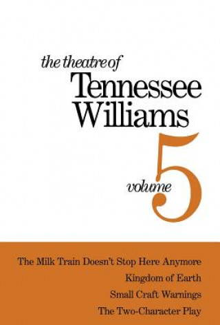 Carte Theatre of Tennessee Williams - the Milk Train Doesn't Stop Here Anymore, Kingdom of Earth, Small Craft Warnings, the Two Character Play V 5 T. Williams