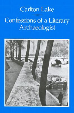Kniha Confessions of a Literary Archaeologist Carlton Lake