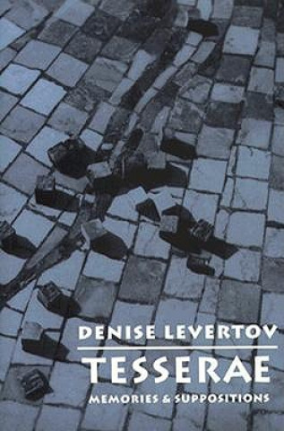 Könyv Tesserae - Memories & Suppositions (Cloth) D LEVERTOV