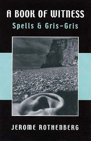 Carte A Book of Witness - Spells & Gris-Gris Jerome Rothenberg