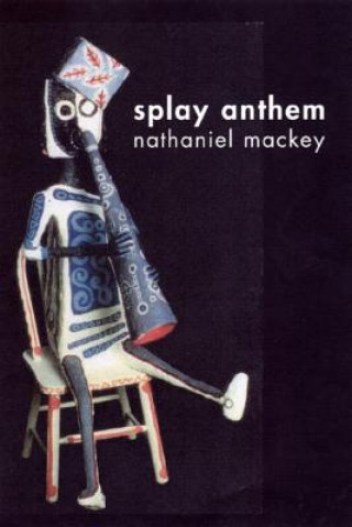 Kniha Splay Anthem Nathaniel Mackey