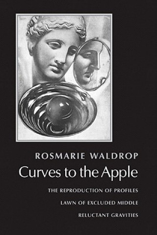 Könyv Curves to the Apple Rosmarie Waldrop
