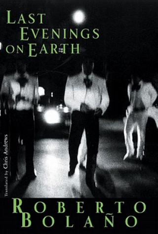 Könyv Last Evening on Earth Roberto Bolaňo