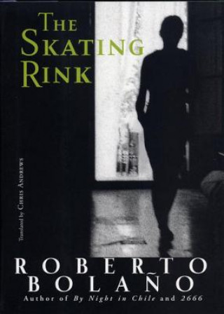 Kniha Skating Rink Roberto Bolano