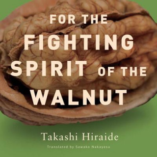 Kniha For the Fighting Spirit of the Walnut Takashi Hiraide