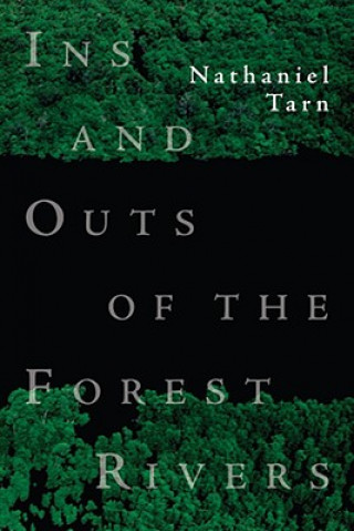 Kniha Ins and Outs of the Forest Rivers Nathaniel Tarn