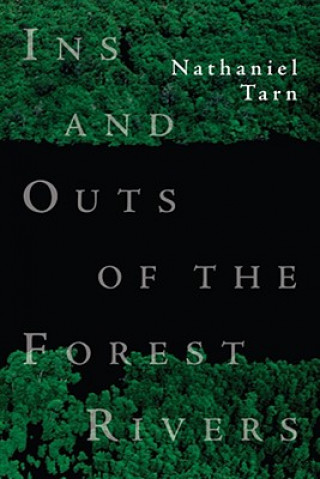 Książka Ins and Outs of the Forest Rivers Nathaniel Tarn