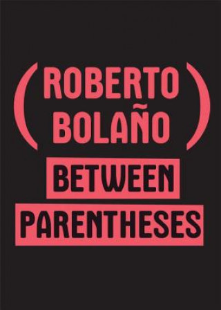 Kniha Between Parentheses Roberto Bolano