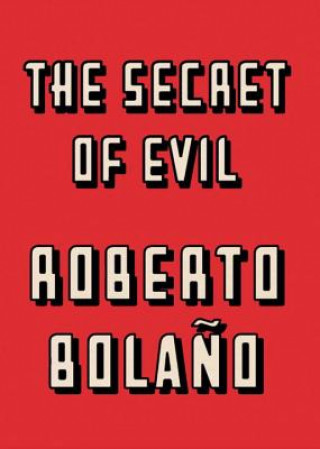 Könyv Secret of Evil Roberto Bolaňo
