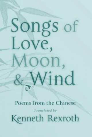 Carte Songs of Love, Moon, & Wind Eliot Weinberger