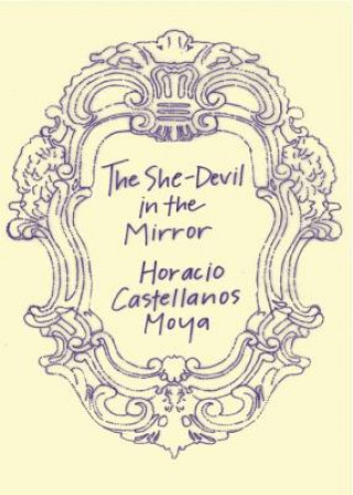 Kniha She Devil in the Mirror Horacio Castellanos Moya