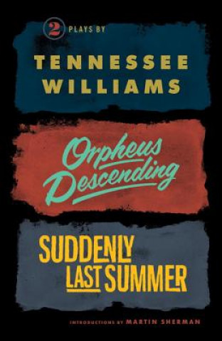 Carte Orpheus Descending and Suddenly Last Summer Tennessee Williams