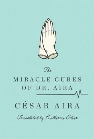 Livre Miracle Cures of Dr. Aira Cesar Aira