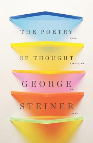 Könyv Poetry of Thought George Steiner