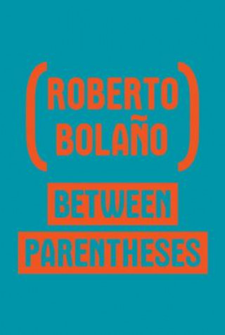 Kniha Between Parentheses Roberto Bolano