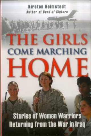 Kniha Girls Come Marching Home Kirsten Holmstedt