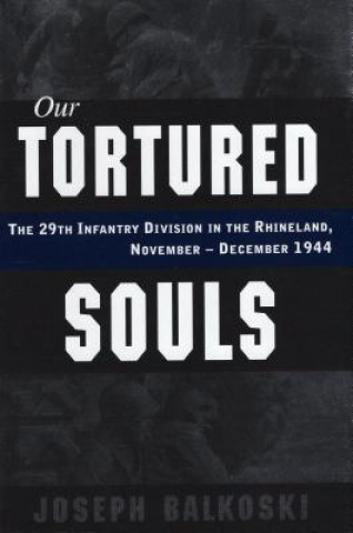 Könyv Our Tortured Souls Joseph Balkoski