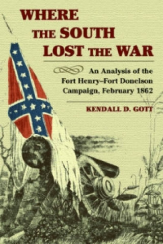 Kniha Where the South Lost the War Kendall D. Gott