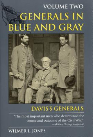 Könyv Generals in Blue and Gray Wilmer Jones