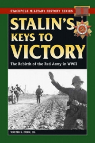 Carte Stalin'S Keys to Victory Walter S. Dunn