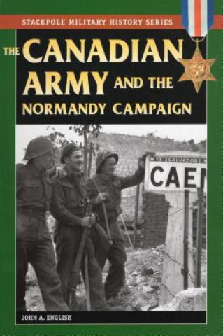 Carte Canadian Army & Normandy Campaign John A. English