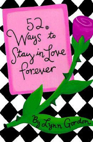 Materiale tipărite 52 Ways to Stay in Love Forever Lynn Gordon